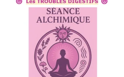 🧬 Séance Alchimique : POUR LES TROUBLES DIGESTIFS