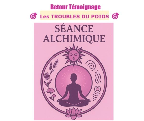 🧬 Séance Alchimique : POUR LES TROUBLES DU POIDS